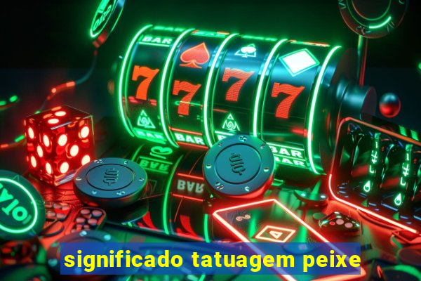 significado tatuagem peixe